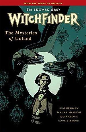 Witchfinder, Vol. 3: The Mysteries of Unland by Kim Newman, Kim Newman, Mike Mignola, Maura McHugh