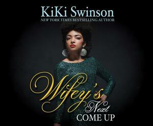 Wifey's Next Come Up by Kiki Swinson