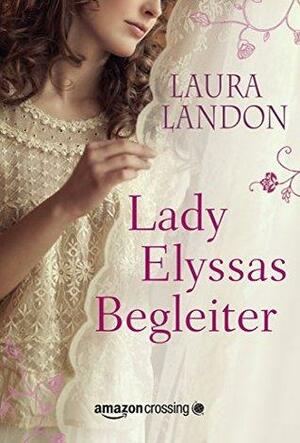 Lady Elyssas Begleiter by Laura Landon