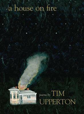 A House on Fire by Tim Upperton