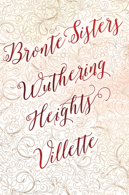 Bronte Sisters Deluxe Edition (Wuthering Heights; Villette) by Emily Brontë, Charlotte Brontë