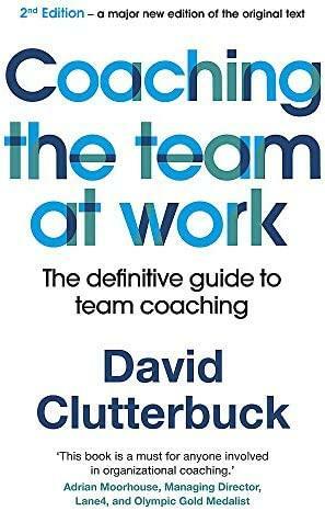 Coaching the Team at Work: The definitive guide to team coaching by David Clutterbuck