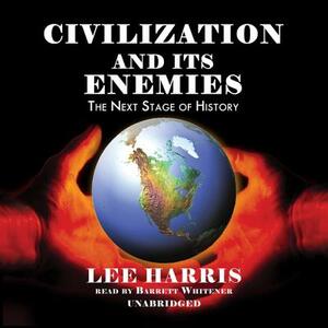 Civilization and Its Enemies: The Next Stage of History by Lee Harris