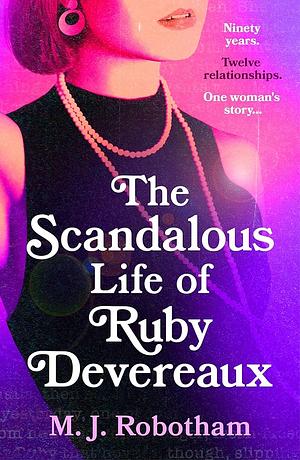 The Scandalous Life of Ruby Devereaux by M.J. Robotham