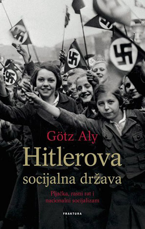 Hitlerova socijalna država by Götz Aly