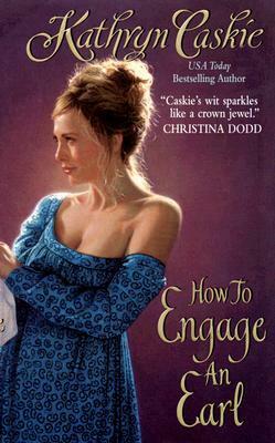 How to Engage an Earl by Kathryn Caskie