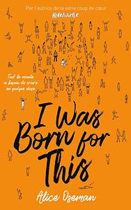 I Was Born for This by Alice Oseman