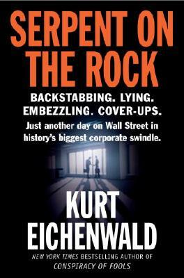 Serpent on the Rock by Kurt Eichenwald