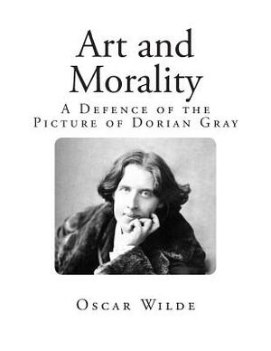 Art and Morality: A Defence of the Picture of Dorian Gray by Stuart Mason, Oscar Wilde