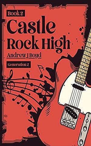 Castle Rock High by Andrew Boyd, Andrew Boyd