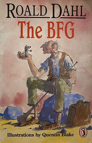 The BFG Roald Dahl ; Illustrated by Quentin Blake by Roald Dahl