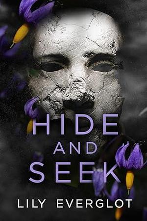 Hide and Seek by Lily Everglot, Lily Everglot