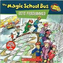 The Magic School Bus Gets Programmed by Joanna Cole, Maggie Sykora, Bruce Degen, Nancy White, John Speirs