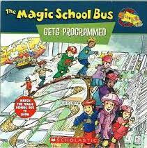 The Magic School Bus Gets Programmed by John Speirs, Joanna Cole, Maggie Sykora, Bruce Degen, Nancy White