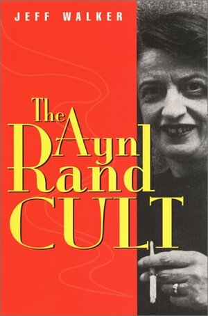 The Ayn Rand Cult by Jeff Walker