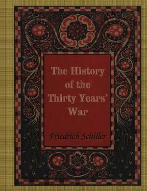 The History of the Thirty Years' War by Friedrich Schiller