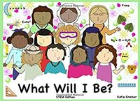 What Will I Be?: STEM Edition by Katie Greiner