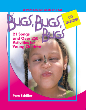 Bugs, Bugs, Bugs: 20 Songs and Over 250 Activities for Young Children [With CD] by Pam Schiller