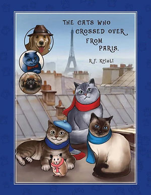 The Cats Who Crossed Over from Paris by R.F. Kristi