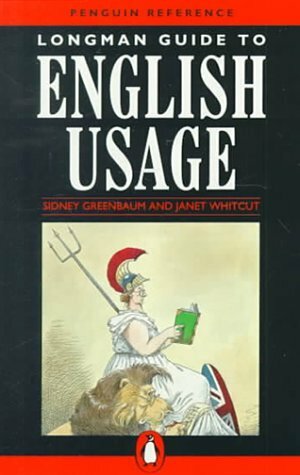 Longman Guide to English Usage (Penguin Reference Books) by Sidney Greenbaum, Randolph Quirk, Janet Whitcut