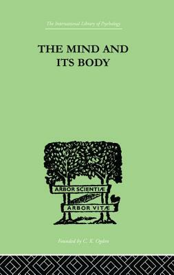 The Mind And Its Body: The Foundations of Psychology by Charles Fox