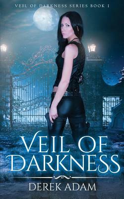Veil of Darkness (Book 1) by Derek Adam