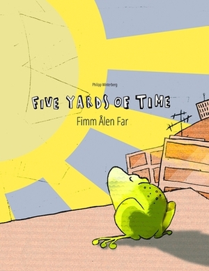 Five Yards of Time/Fimm Ålen Far: English [UK]-Nynorn/Norn: Bilingual Children's Picture Book (Dual Language/Bilingual Edition) by 