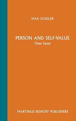 Person and Self-Value: Three Essays by Max Scheler