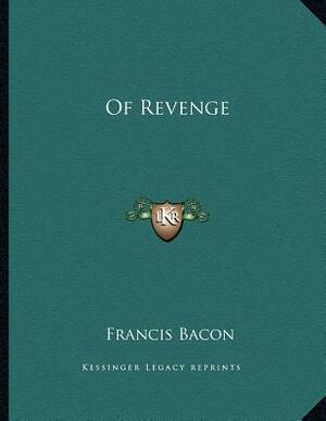 Of Revenge by Sir Francis Bacon