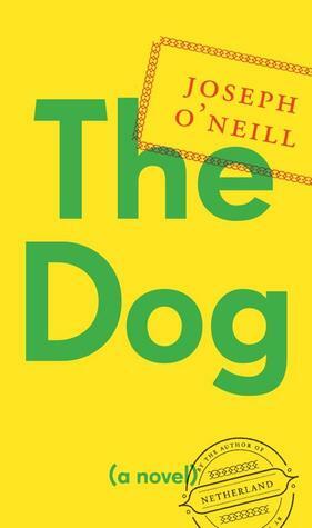 The Dog by Joseph O'Neill