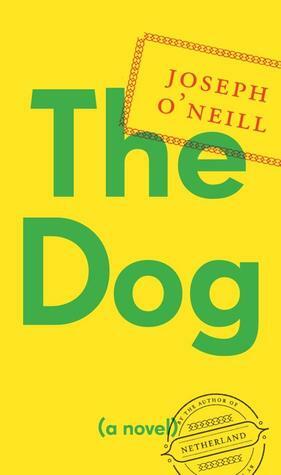 The Dog by Joseph O'Neill