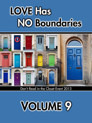 Love Has No Boundaries Anthology: Volume 9 by Adara O’Hare, Vanessa North, Jack L. Pyke, Ithra Reyes, J.A. Rock, Arielle Pierce, Kate Pavelle, Neil S. Plakcy, J. Rocci, Naaju Rorrete, W.T. Prater, Joe Petty, Erica Pike, Madeleine Ribbon, Pelaam, Gina A. Rogers, Madison Parker, May Ridge