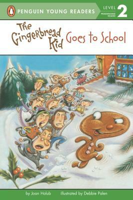 The Gingerbread Kid Goes to School by Joan Holub