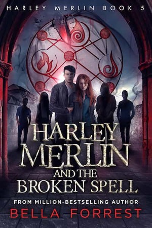 Harley Merlin and the Broken Spell by Bella Forrest