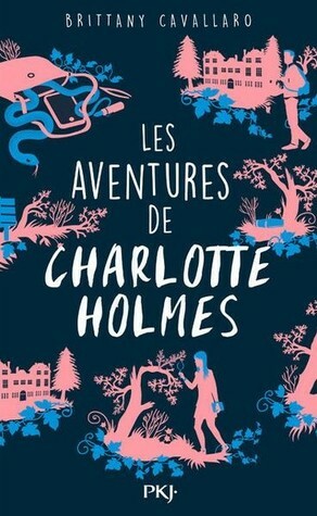 Les Aventures de Charlotte Holmes by Brittany Cavallaro