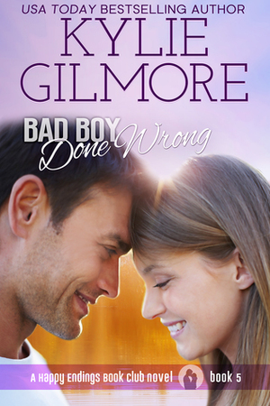 Bad Boy Done Wrong by Kylie Gilmore