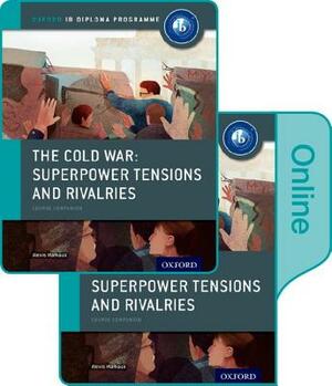 The Cold War - Tensions and Rivalries: Ib History Print and Online Pack: Oxford Ib Diploma Program by Alexis Mamaux