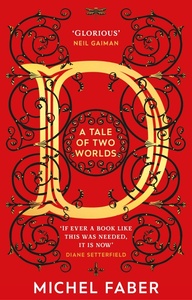 D (A Tale of Two Worlds): A modern-day Dickensian fable by Michel Faber