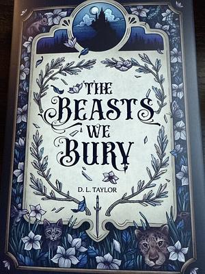 The Beasts We Bury by D.L. Taylor