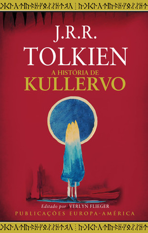 A História de Kullervo by J.R.R. Tolkien, Verlyn Flieger, Rita Carvalho e Guerra