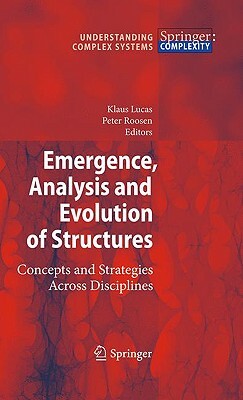 Emergence, Analysis and Evolution of Structures: Concepts and Strategies Across Disciplines by 