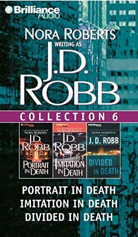 J. D. Robb Collection 6: Portrait in Death, Imitation in Death, and Divided in Death by J.D. Robb