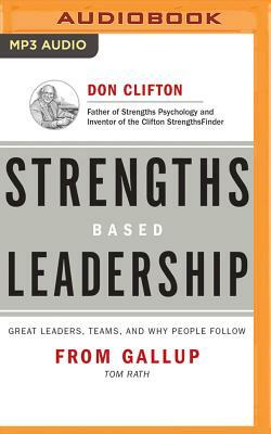 Strengths Based Leadership: Great Leaders, Teams, and Why People Follow by Tom Rath