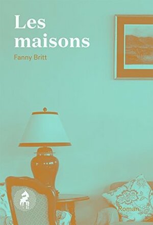 Les maisons by Fanny Britt