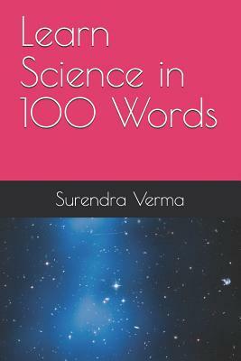 Learn Science in 100 Words by Surendra Verma