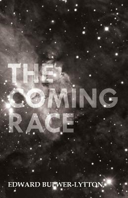 The Coming Race by Edward Bulwer-Lytton