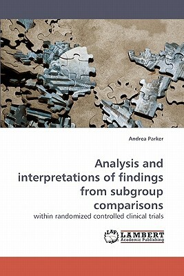 Analysis and Interpretations of Findings from Subgroup Comparisons by Andrea Parker