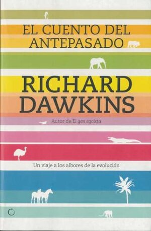 El cuento del antepasado : un viaje a los albores de la evolución by Richard Dawkins