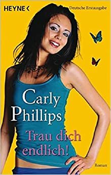 Trau dich endlich! by Ursula C. Sturm, Carly Phillips