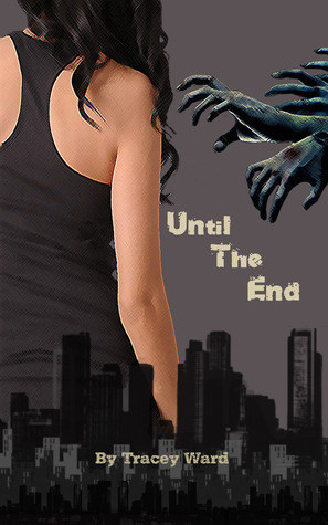 Until the End by Tracey Ward